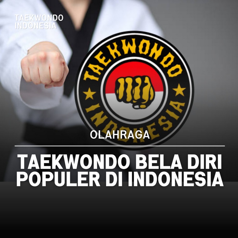 Taekwondo bela diri populer di Indonesia Kalingga Taekwondo Club